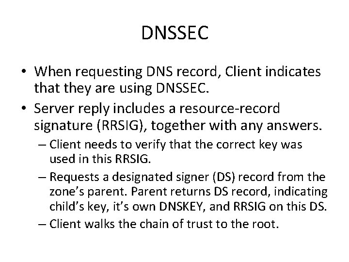 DNSSEC • When requesting DNS record, Client indicates that they are using DNSSEC. •