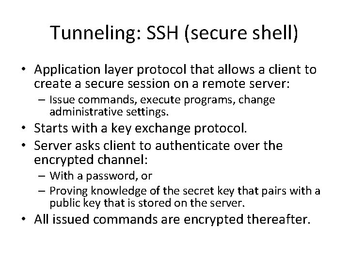 Tunneling: SSH (secure shell) • Application layer protocol that allows a client to create