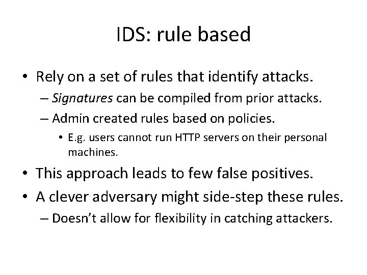 IDS: rule based • Rely on a set of rules that identify attacks. –