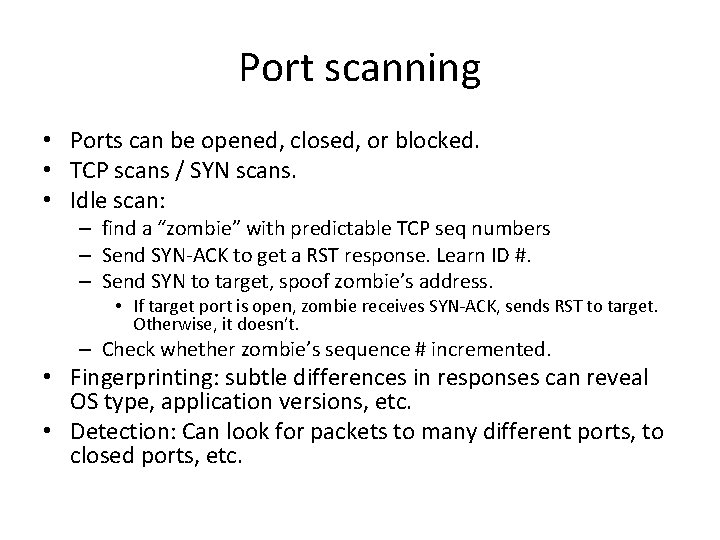 Port scanning • Ports can be opened, closed, or blocked. • TCP scans /