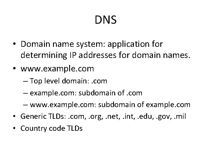 DNS • Domain name system: application for determining IP addresses for domain names. •