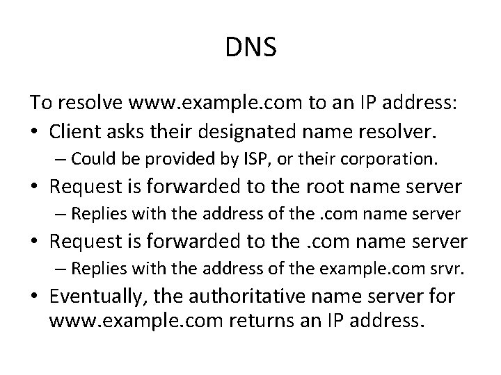 DNS To resolve www. example. com to an IP address: • Client asks their