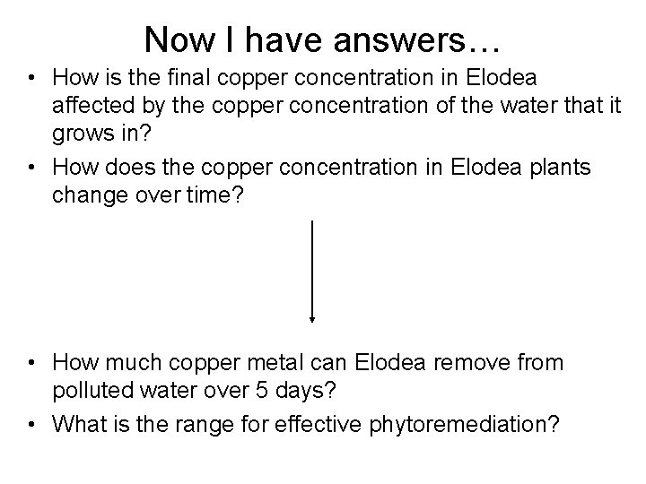 Now I have answers… • How is the final copper concentration in Elodea affected