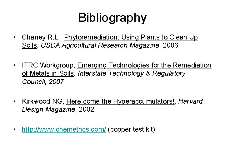 Bibliography • Chaney R. L. , Phytoremediation: Using Plants to Clean Up Soils. USDA