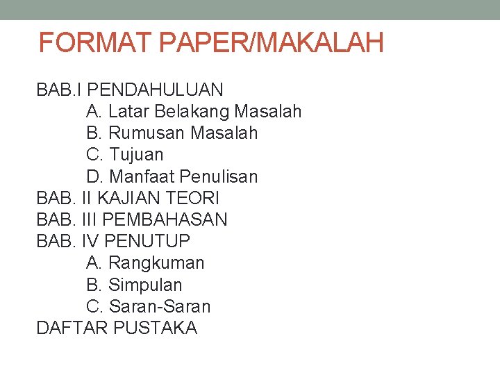 FORMAT PAPER/MAKALAH BAB. I PENDAHULUAN A. Latar Belakang Masalah B. Rumusan Masalah C. Tujuan