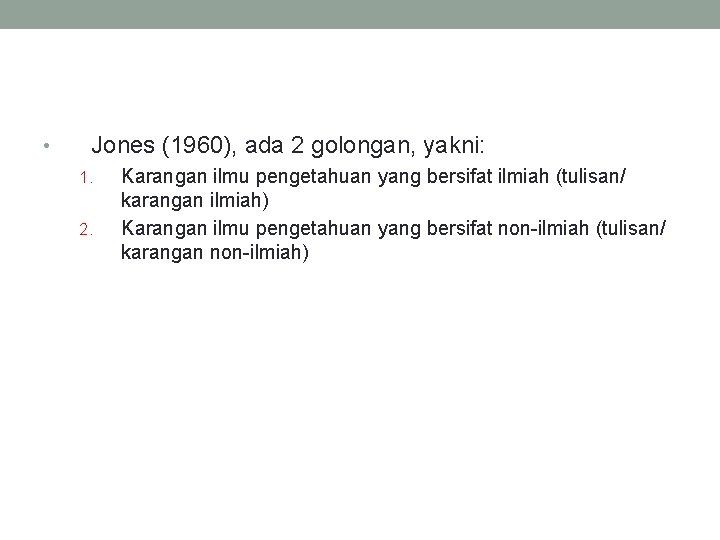  • Jones (1960), ada 2 golongan, yakni: 1. 2. Karangan ilmu pengetahuan yang