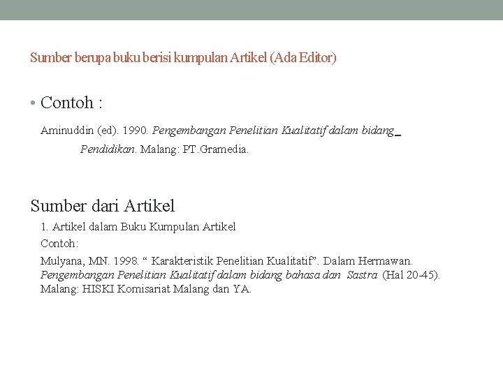 Sumber berupa buku berisi kumpulan Artikel (Ada Editor) • Contoh : Aminuddin (ed). 1990.