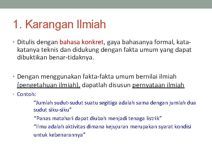 1. Karangan Ilmiah • Ditulis dengan bahasa konkret, gaya bahasanya formal, kata- katanya teknis