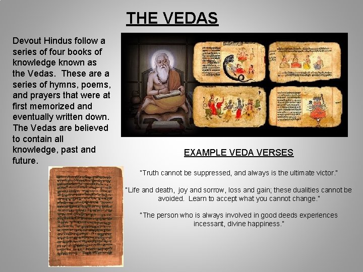 THE VEDAS Devout Hindus follow a series of four books of knowledge known as