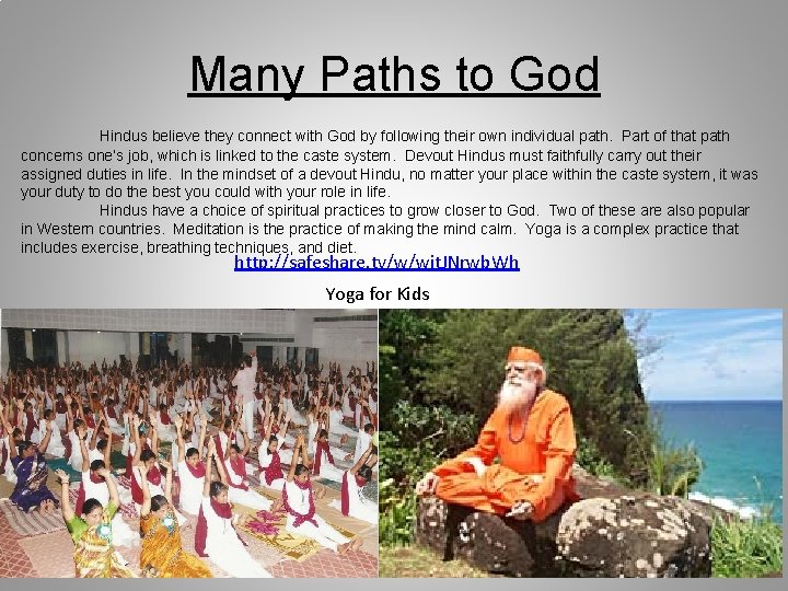 Many Paths to God Hindus believe they connect with God by following their own