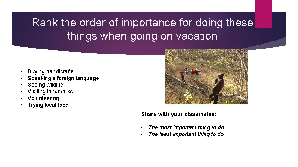 Rank the order of importance for doing these things when going on vacation •