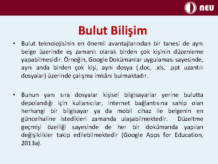 Bulut Bilişim • Bulut teknolojisinin en önemli avantajlarından bir tanesi de aynı belge üzerinde