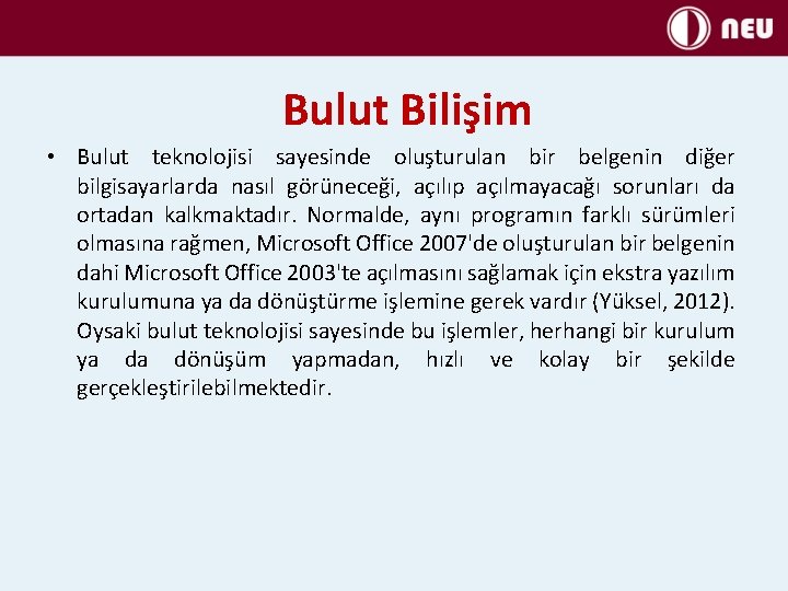 Bulut Bilişim • Bulut teknolojisi sayesinde oluşturulan bir belgenin diğer bilgisayarlarda nasıl görüneceği, açılıp