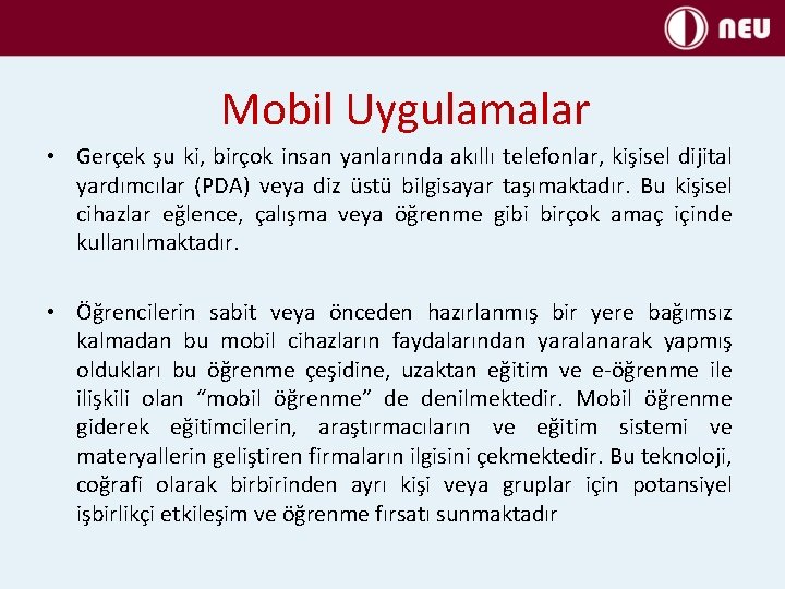 Mobil Uygulamalar • Gerçek şu ki, birçok insan yanlarında akıllı telefonlar, kişisel dijital yardımcılar