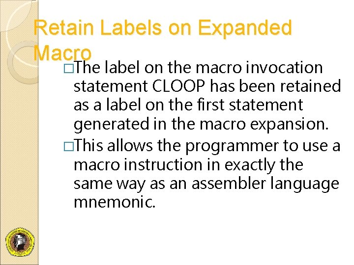 Retain Labels on Expanded Macro �The label on the macro invocation statement CLOOP has