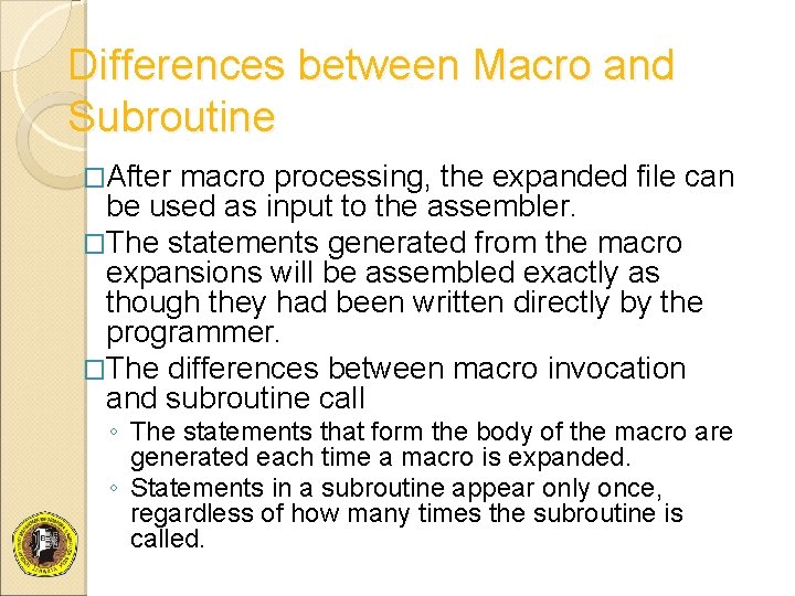 Differences between Macro and Subroutine �After macro processing, the expanded file can be used