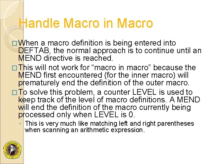 Handle Macro in Macro � When a macro definition is being entered into DEFTAB,