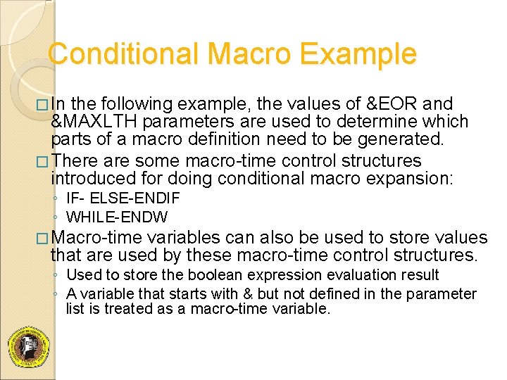 Conditional Macro Example � In the following example, the values of &EOR and &MAXLTH