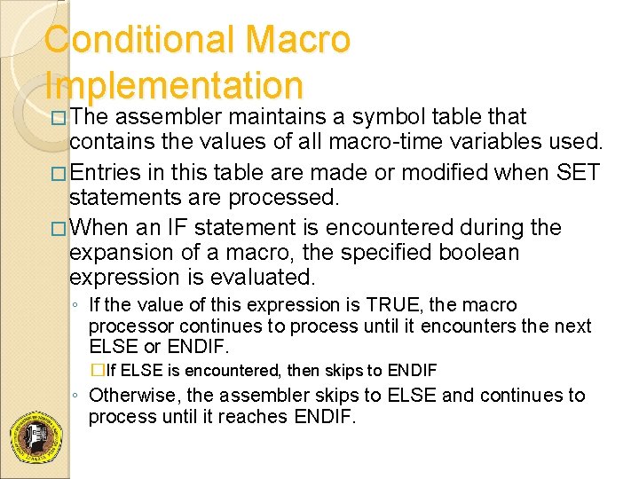 Conditional Macro Implementation � The assembler maintains a symbol table that contains the values