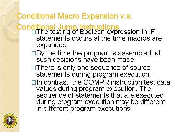 Conditional Macro Expansion v. s. Conditional Jump Instructions �The testing of Boolean expression in
