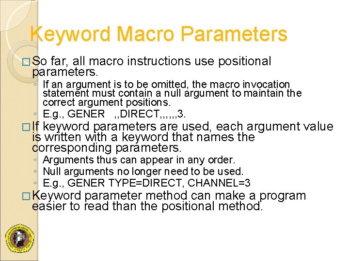 Keyword Macro Parameters � So far, all macro instructions use positional parameters. ◦ If