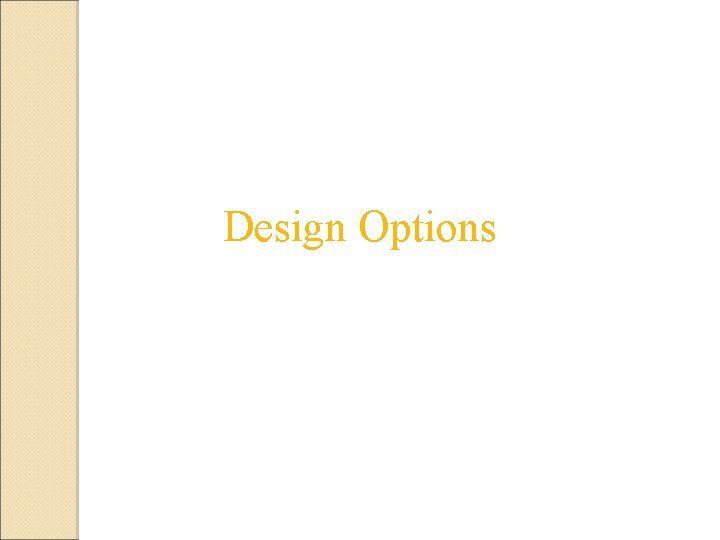 Design Options 