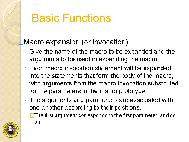 Basic Functions �Macro expansion (or invocation) ◦ Give the name of the macro to