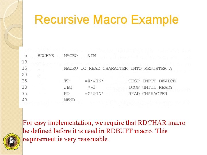 Recursive Macro Example For easy implementation, we require that RDCHAR macro be defined before