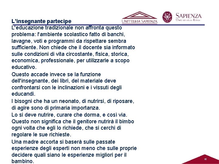 L’insegnante partecipe L'educazione tradizionale non affronta questo problema: l'ambiente scolastico fatto di banchi, lavagne, L’insegnante partecipe L'educazione tradizionale non affronta questo problema: l'ambiente scolastico fatto di banchi, lavagne,