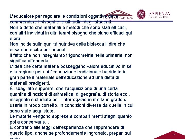 L'educatore per regolare le condizioni oggettive deve comprendere i bisogni e le attitudini degli L'educatore per regolare le condizioni oggettive deve comprendere i bisogni e le attitudini degli