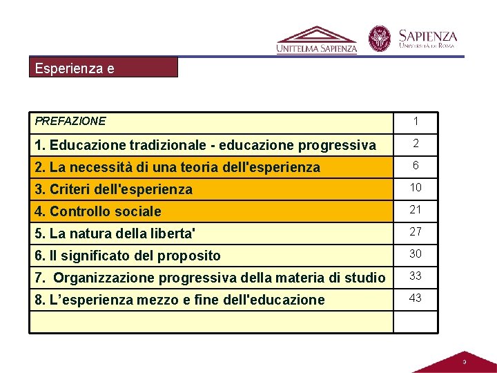 Esperienza e educazione PREFAZIONE 1 1. Educazione tradizionale - educazione progressiva 2 2. La Esperienza e educazione PREFAZIONE 1 1. Educazione tradizionale - educazione progressiva 2 2. La