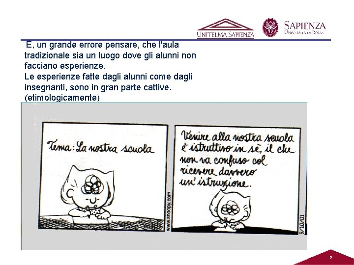 È, un grande errore pensare, che l'aula tradizionale sia un luogo dove gli alunni È, un grande errore pensare, che l'aula tradizionale sia un luogo dove gli alunni