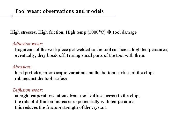 Tool wear: observations and models High stresses, High friction, High temp (1000 C) tool