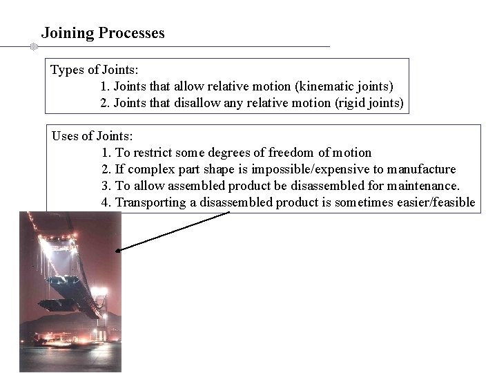 Joining Processes Types of Joints: 1. Joints that allow relative motion (kinematic joints) 2.