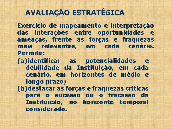 AVALIAÇÃO ESTRATÉGICA Exercício de mapeamento e interpretação das interações entre oportunidades e ameaças, frente