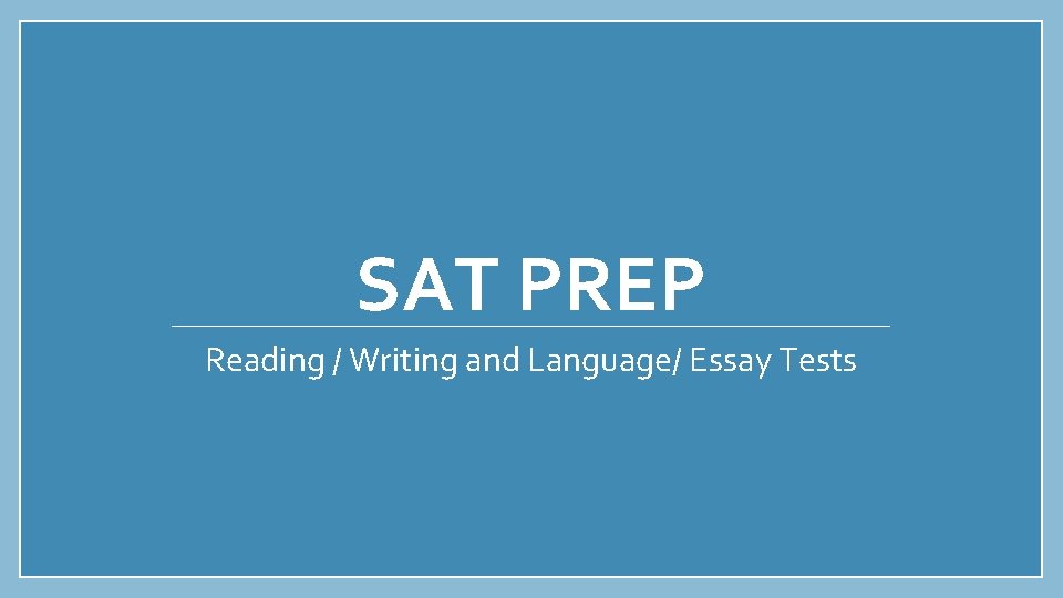 SAT PREP Reading / Writing and Language/ Essay Tests 