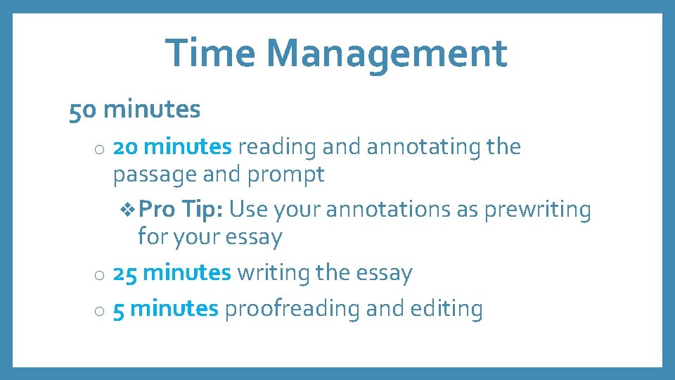 Time Management 50 minutes 20 minutes reading and annotating the passage and prompt v