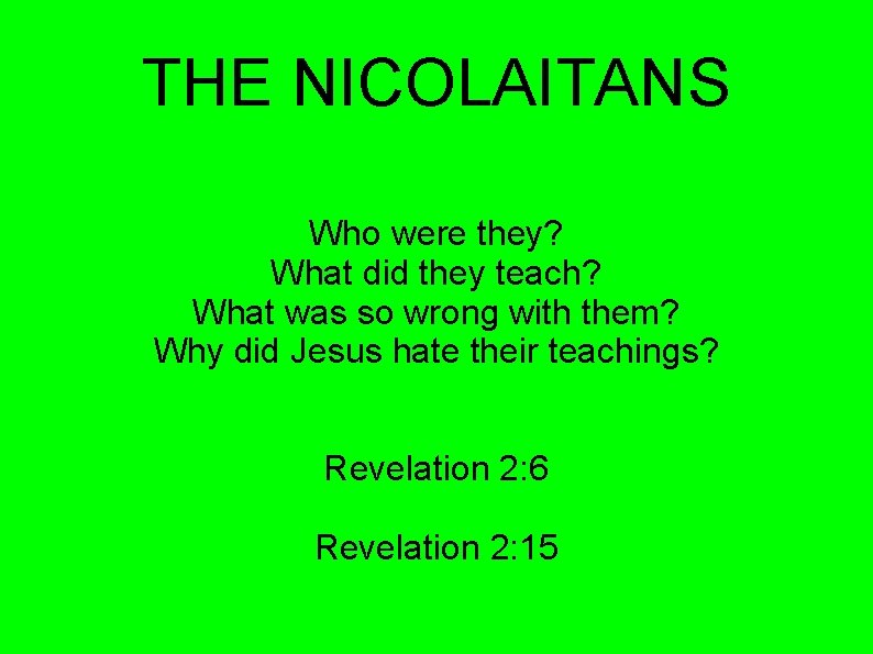 THE NICOLAITANS Who were they? What did they teach? What was so wrong with