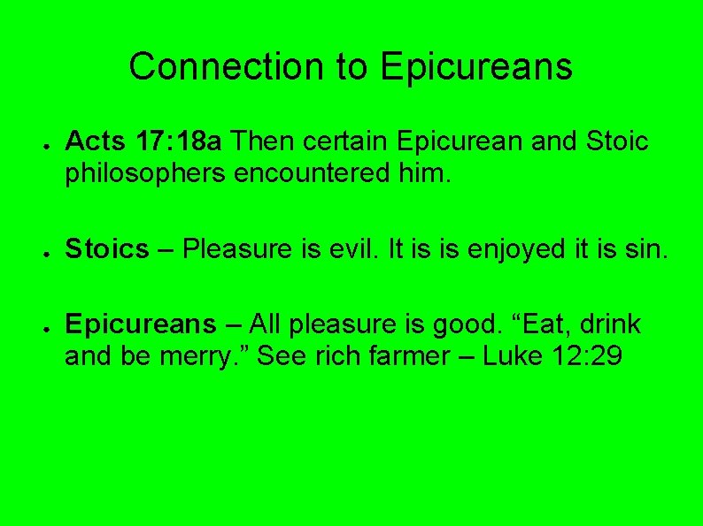 Connection to Epicureans ● ● ● Acts 17: 18 a Then certain Epicurean and