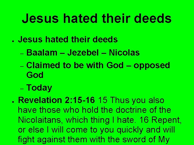 Jesus hated their deeds ● Jesus hated their deeds Baalam – Jezebel – Nicolas