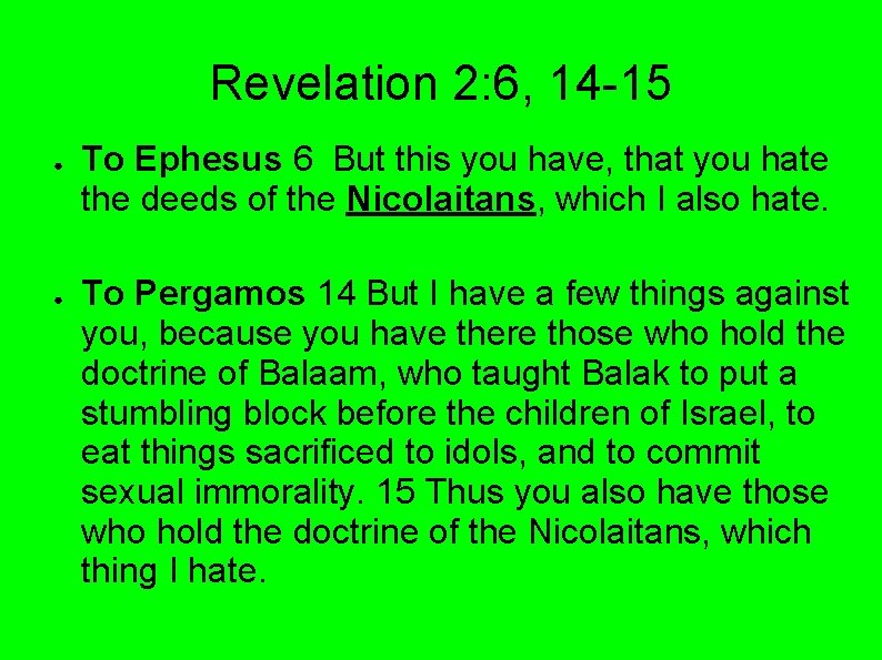 Revelation 2: 6, 14 -15 ● ● To Ephesus 6 But this you have,