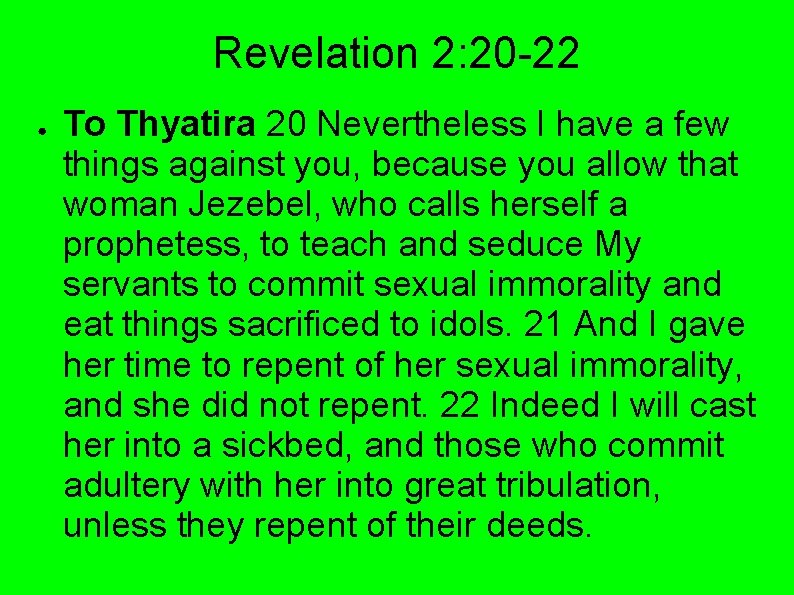 Revelation 2: 20 -22 ● To Thyatira 20 Nevertheless I have a few things