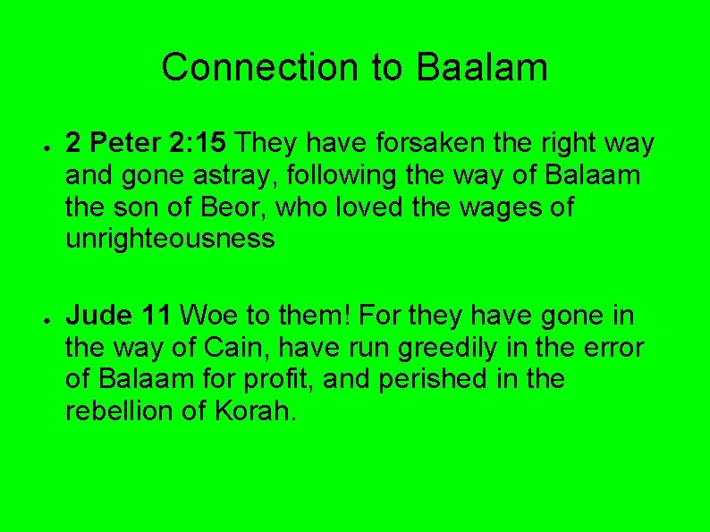 Connection to Baalam ● ● 2 Peter 2: 15 They have forsaken the right