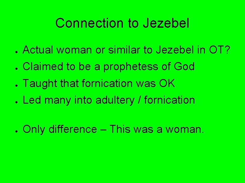 Connection to Jezebel ● Actual woman or similar to Jezebel in OT? ● Claimed