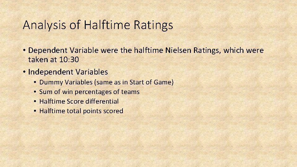Analysis of Halftime Ratings • Dependent Variable were the halftime Nielsen Ratings, which were