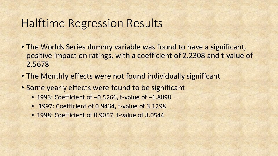 Halftime Regression Results • The Worlds Series dummy variable was found to have a