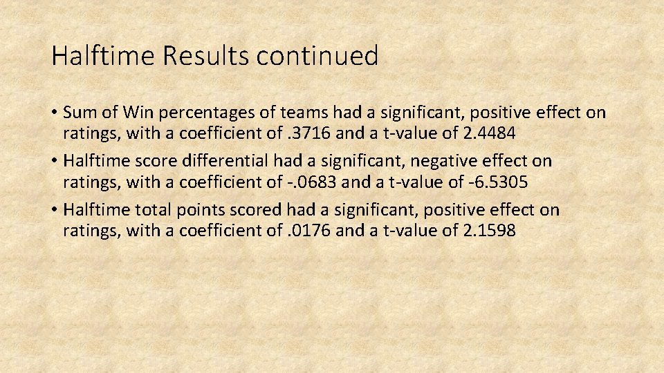 Halftime Results continued • Sum of Win percentages of teams had a significant, positive