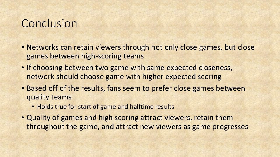 Conclusion • Networks can retain viewers through not only close games, but close games