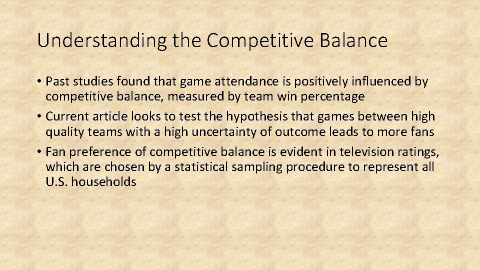 Understanding the Competitive Balance • Past studies found that game attendance is positively influenced