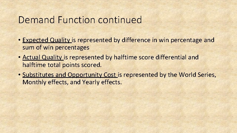 Demand Function continued • Expected Quality is represented by difference in win percentage and